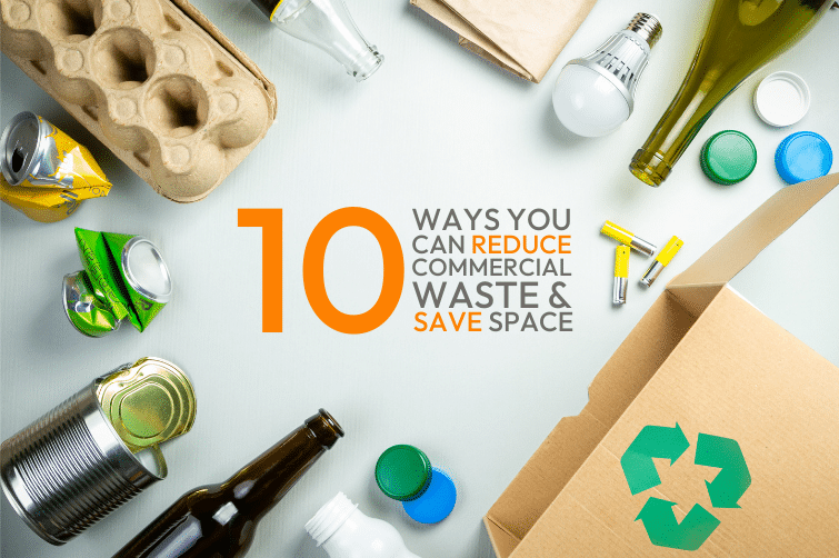 10 ways you can reduce commercial waste and save space and money